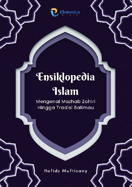 Ensiklopedia Islam: Mengenal Mazhab Zahiri Hingga Tradisi Balimau